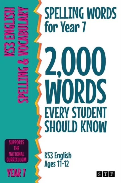 SPELLING WORDS FOR YEAR 7: 2,000 WORDS EVERY STUDENT SHOULD KNOW (KS3 ENGLISH AGES 11-12)