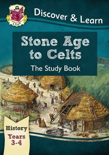 STONE AGE TO CELTS STUDY BOOK, YEAR 3 AND 4