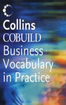 COLLINS COBUILD BUSINESS VOCABULARY IN PRACTICE
