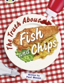 THE TRUTH ABOUT FISH AND CHIPS