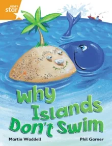 RIGBY STAR INDEPENDENT YEAR 2 ORANGE LEVEL: WHY ISLANDS DON'T SWIM