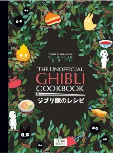 THE UNOFFICIAL GHIBLI COOKBOK