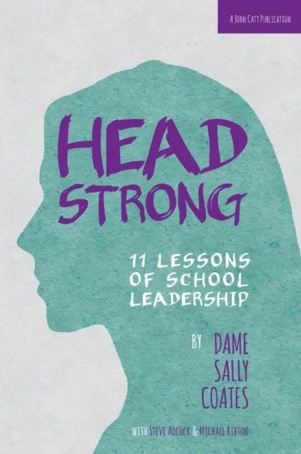 HEADSTRONG: 11 LESSONS OF SCHOOL LEADERSHIP