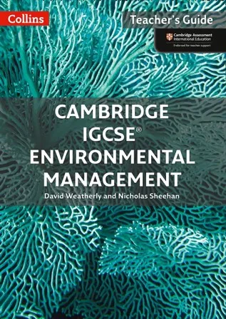 CAMBRIDGE IGCSE™ ENVIRONMENTAL MANAGEMENT TEACHER’S GUIDE