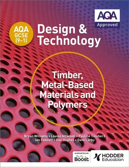 AQA GCSE (9-1) DESIGN AND TECHNOLOGY: TIMBER, METAL-BASED MATERIALS AND POLYMERS