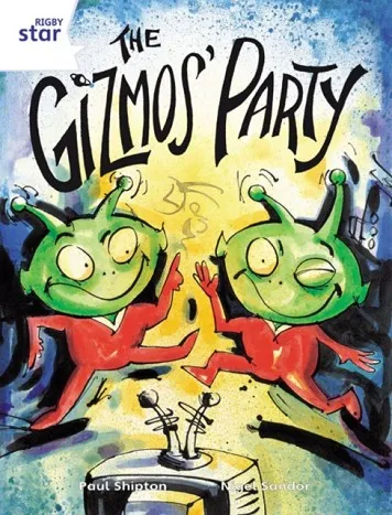 RIGBY STAR GUIDED YEAR 2 WHITE LEVEL: THE GIZMOS' PARTY †