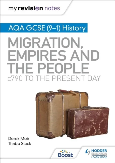 MY REVISION NOTES: AQA GCSE (9–1) HISTORY: MIGRATION, EMPIRES AND THE PEOPLE: C790 TO THE PRESENT DAY