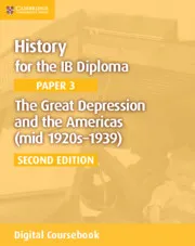HISTORY FOR THE IB DIPLOMA PAPER 3: THE GREAT DEPRESSION AND THE AMERICAS (MID 1920S–1939) DIGITAL COURSEBOOK (2 YEARS)-DIGITAL