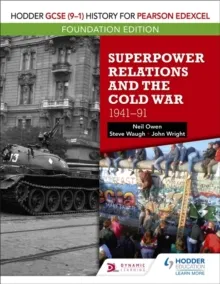 HODDER GCSE (9–1) HISTORY FOR PEARSON EDEXCEL FOUNDATION EDITION: SUPERPOWER RELATIONS AND THE COLD WAR 1941–91