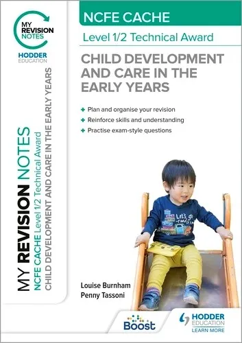 MY REVISION NOTES: NCFE CACHE LEVEL 1/2 TECHNICAL AWARD IN CHILD DEVELOPMENT AND CARE IN THE EARLY YEARS-DIGITAL