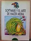 SOFTWARE Y EL ARTE DE HACER MEDIA