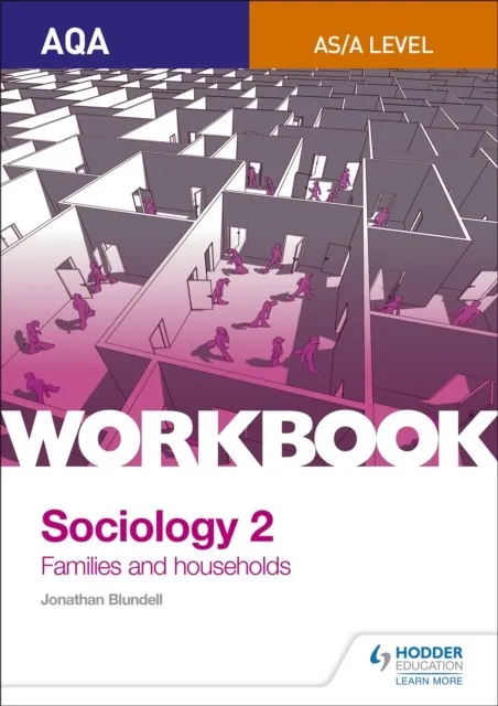 AQA SOCIOLOGY FOR A LEVEL WORKBOOK 2: FAMILIES AND HOUSEHOLDS