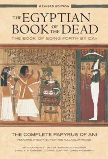 THE EGYPTIAN BOOK OF THE DEAD: THE BOOK OF GOING FORTH BY DAY : THE COMPLETE PAPYRUS OF ANI FEATURING INTEGRATED TEXT AND FULL-COLOR IMAGES (HISTORY .