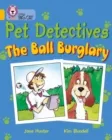THE PET DETECTIVES: THE BALL BURGLARY-FICTION-GOLD - BAND 9