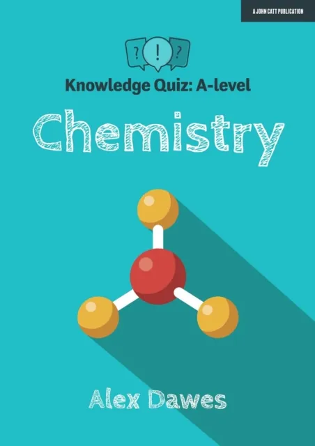 KNOWLEDGE QUIZ: A-LEVEL CHEMISTRY