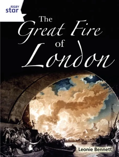 RIGBY STAR GUIDED YEAR 2 WHITE LEVEL: THE GREAT FIRE OF LONDON †