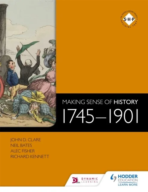 MAKING SENSE OF HISTORY: 1745-1901