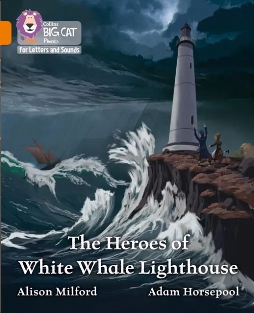 THE HEROES OF WHITE WHALE LIGHTHOUSE (SET 4) -FICTION-ORANGE - BAND 6