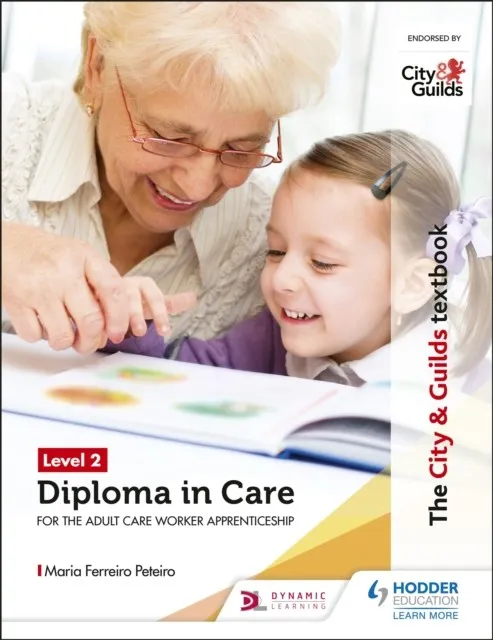 THE CITY & GUILDS TEXTBOOK LEVEL 2 DIPLOMA IN CARE FOR THE ADULT CARE WORKER APPRENTICESHIP