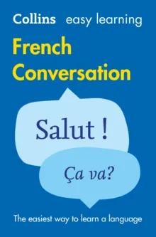 EASY LEARNING FRENCH CONVERSATION : TRUSTED SUPPORT FOR LEARNING