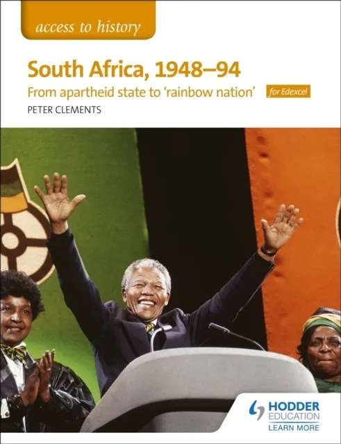 ACCESS TO HISTORY: SOUTH AFRICA, 1948–94: FROM APARTHEID STATE TO 'RAINBOW NATION' FOR EDEXCEL