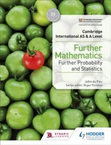 CAMBRIDGE INTERNATIONAL AS & A LEVEL FURTHER MATHEMATICS FURTHER PROBABILITY & STATISTICS