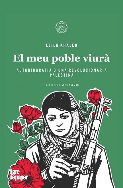 LEILA KHALED. EL MEU POBLE VIURA