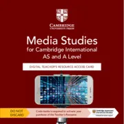 CAMBRIDGE INTERNATIONAL AS & A LEVEL MEDIA STUDIES DIGITAL TEACHER’S RESOURCE ACCESS CARD-DIGITAL