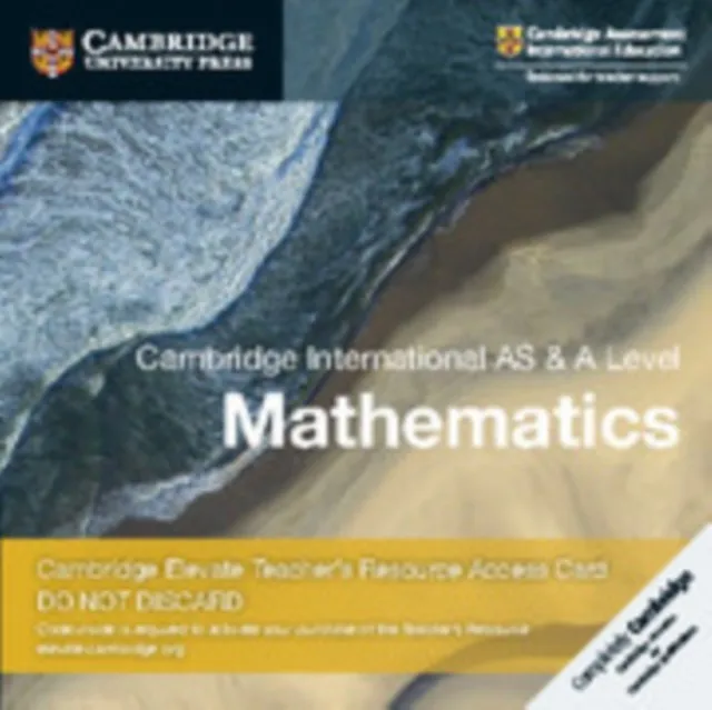 CAMBRIDGE INTERNATIONAL AS & A-LEVEL MATHEMATICS DIGITAL TEACHER’S RESOURCE ACCESS CARD-DIGITAL