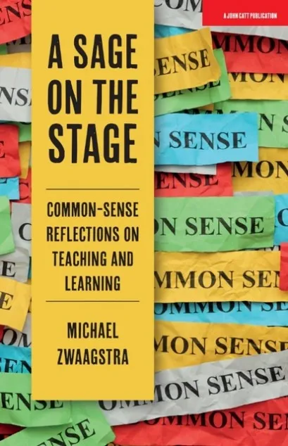 A SAGE ON THE STAGE: COMMON SENSE REFLECTIONS ON TEACHING AND LEARNING