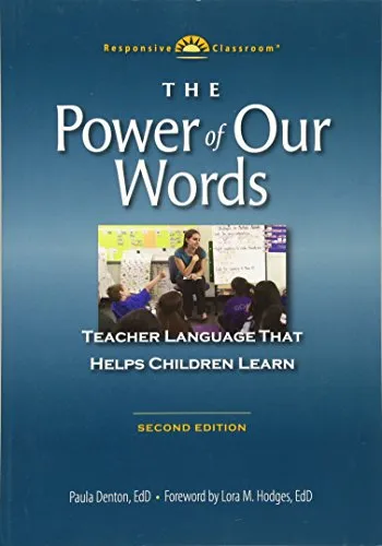 THE POWER OF OUR WORDS: TEACHER LANGUAGE THAT HELPS CHILDREN LEARN