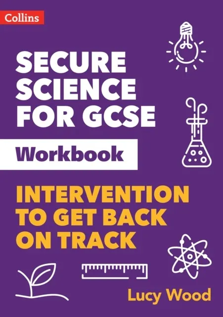 SECURE SCIENCE FOR GCSE WORKBOOK: INTERVENTION TO GET BACK ON TRACK