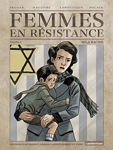 FEMMES EN RESISTANCE - T04 - MILA RACINE