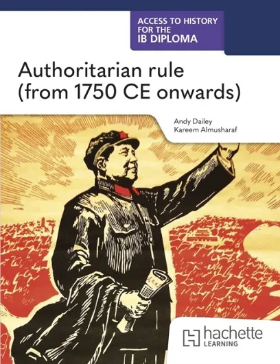 ACCESS TO HISTORY FOR THE IB DIPLOMA: AUTHORITARIAN RULE (FROM 1750CE)