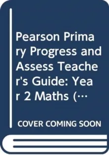 PEARSON PRIMARY PROGRESS AND ASSESS TEACHER'S GUIDE: YEAR 2 MATHS