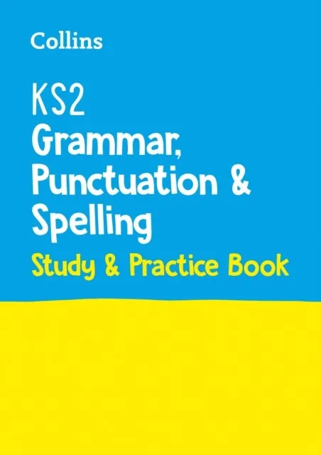 KS2 GRAMMAR, PUNCTUATION AND SPELLING STUDY & PRACTICE BOOK