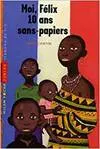 MOI, FELIX, 10 ANS, SANS-PAPIERS
