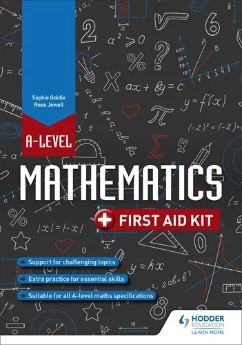 A LEVEL MATHEMATICS: FIRST AID KIT
