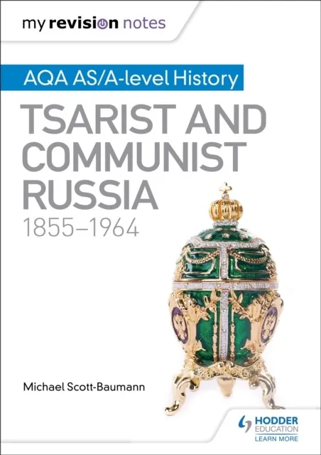 MY REVISION NOTES: AQA AS/A-LEVEL HISTORY: TSARIST AND COMMUNIST RUSSIA, 1855-1964