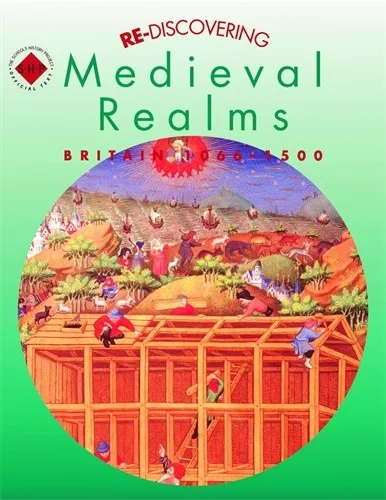 RE-DISCOVERING MEDIEVAL REALMS: BRITAIN 1066-1500