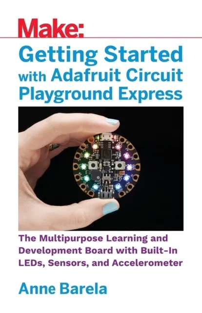 GETTING STARTED WITH ADAFRUIT CIRCUIT PLAYGROUND EXPRESS