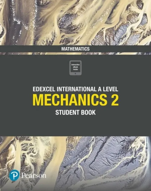 PEARSON EDEXCEL INTERNATIONAL A LEVEL MATHEMATICS MECHANICS 2 STUDENT BOOK