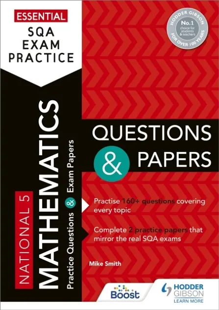 ESSENTIAL SQA EXAM PRACTICE: NATIONAL 5 MATHEMATICS QUESTIONS AND PAPERS