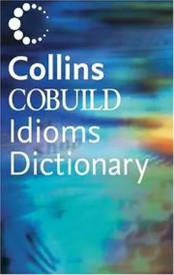 COLLINS COBUILD IDIOMS DICTIONARY 2ND ED.