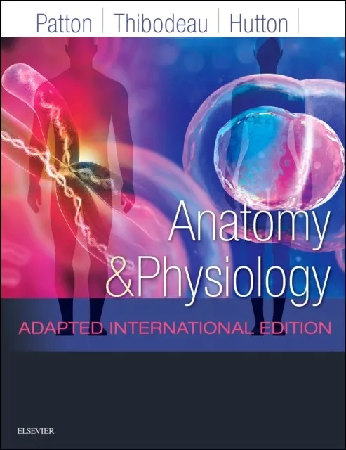 ANATOMY AND PHYSIOLOGY : ADAPTED INTERNATIONAL EDITION