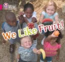 WE LIKE FRUIT!-NON-FICTION-PINK - BAND 1B