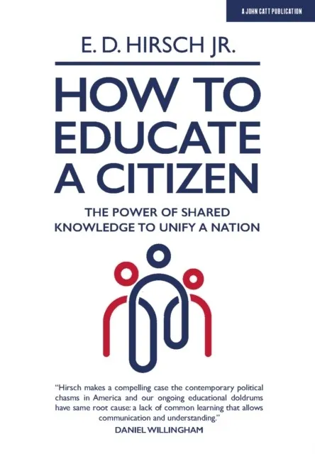 HOW TO EDUCATE A CITIZEN: THE POWER OF SHARED KNOWLEDGE TO UNIFY A NATION