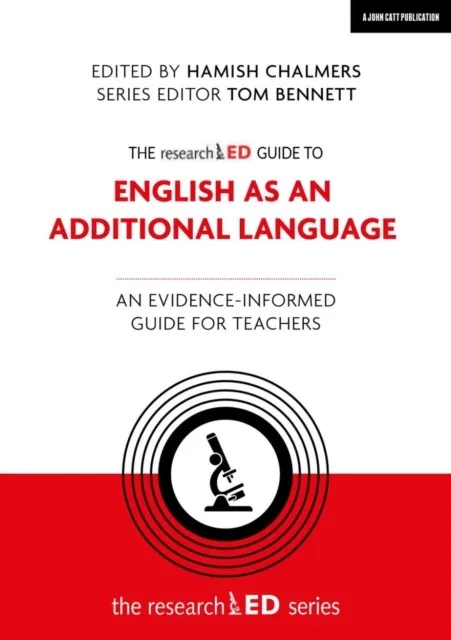 THE RESEARCHED GUIDE TO ENGLISH AS AN ADDITIONAL LANGUAGE: AN EVIDENCE-INFORMED GUIDE FOR TEACHERS