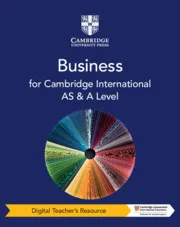 CAMBRIDGE INTERNATIONAL AS & A LEVEL BUSINESS DIGITAL TEACHER'S RESOURCE-DIGITAL