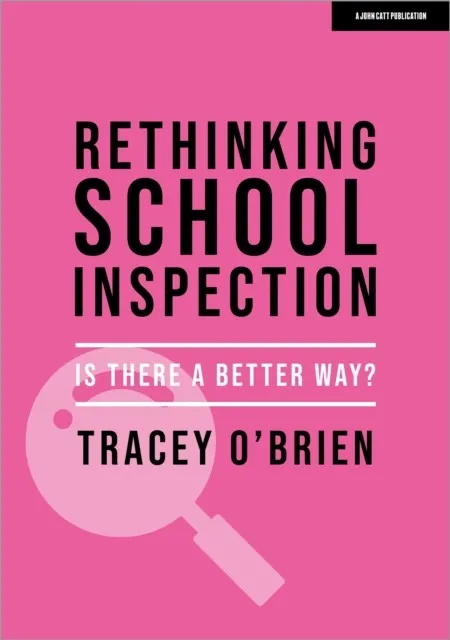 RETHINKING SCHOOL INSPECTION: IS THERE A BETTER WAY?